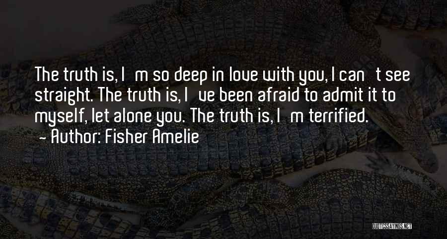 Afraid To Admit Love Quotes By Fisher Amelie