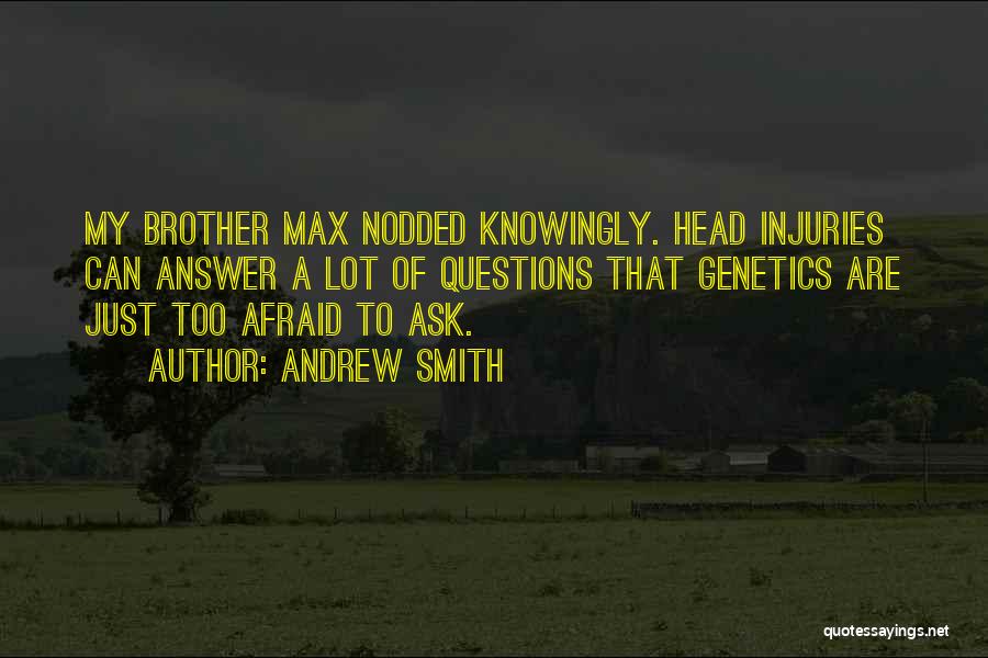 Afraid To Ask Questions Quotes By Andrew Smith