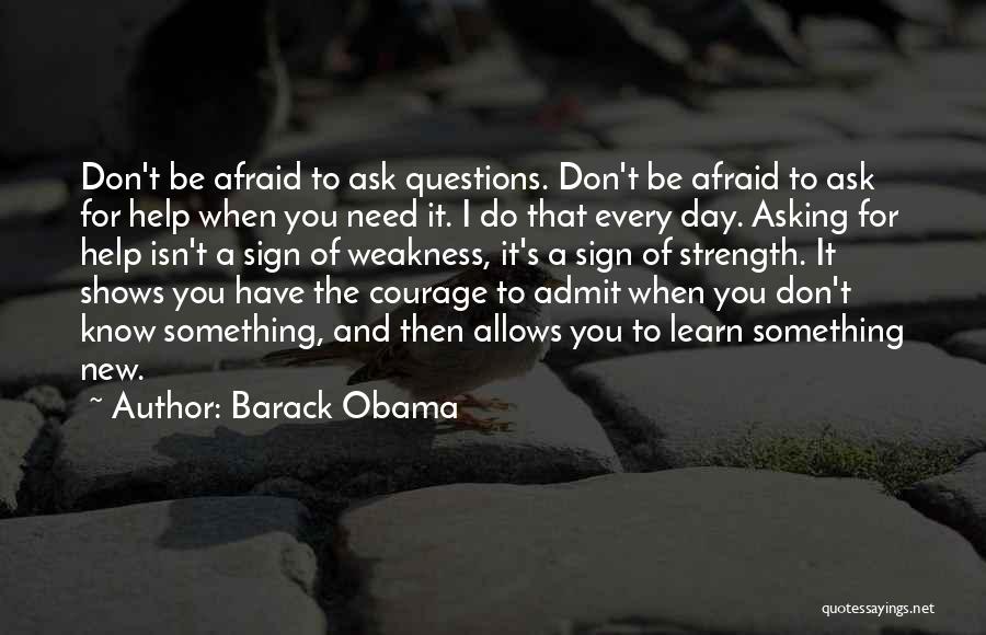 Afraid To Ask Questions Quotes By Barack Obama