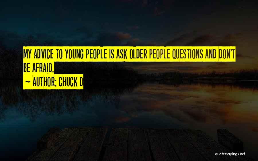 Afraid To Ask Questions Quotes By Chuck D