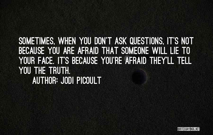 Afraid To Ask Questions Quotes By Jodi Picoult