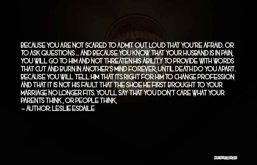 Afraid To Ask Questions Quotes By Leslie Esdaile