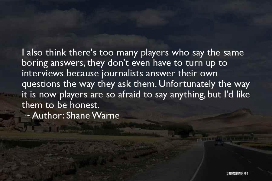 Afraid To Ask Questions Quotes By Shane Warne