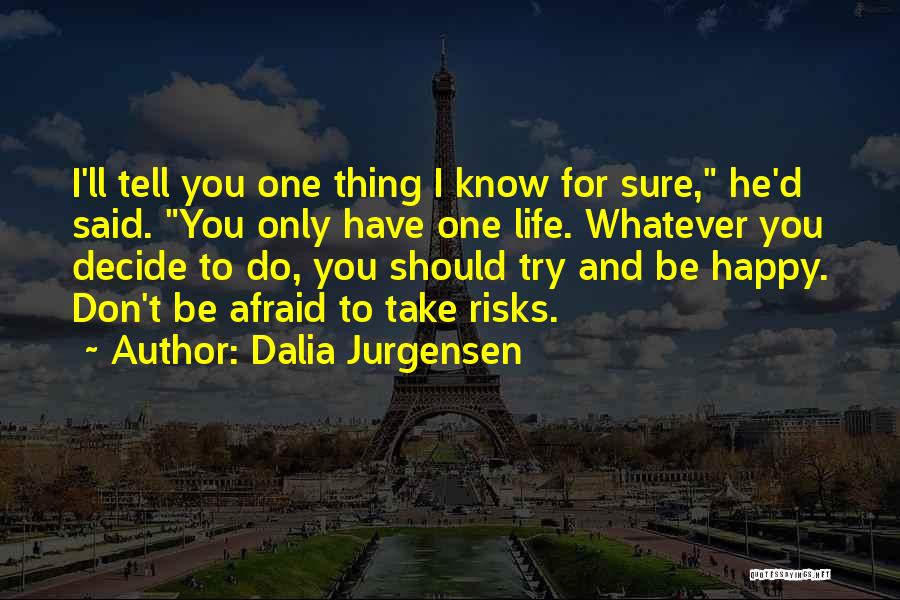 Afraid To Be Happy Quotes By Dalia Jurgensen