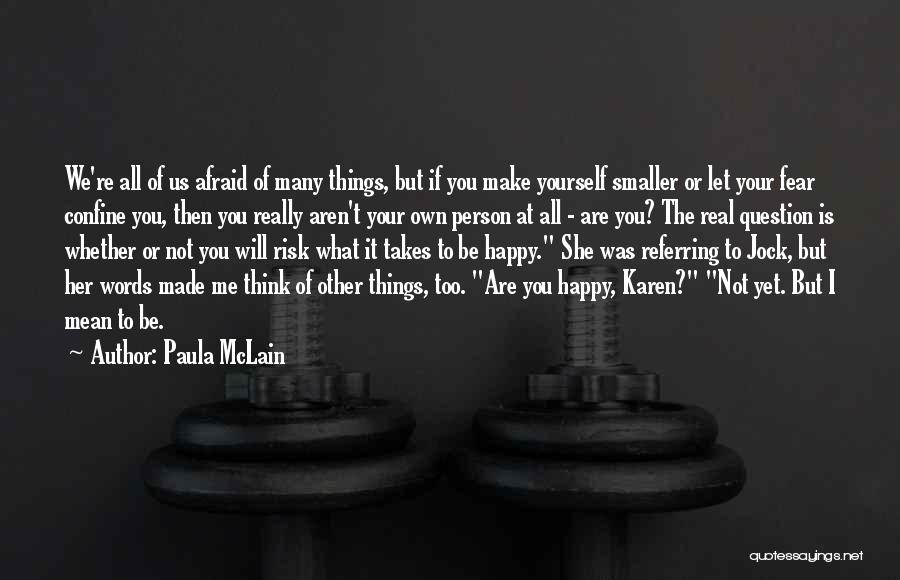 Afraid To Be Happy Quotes By Paula McLain