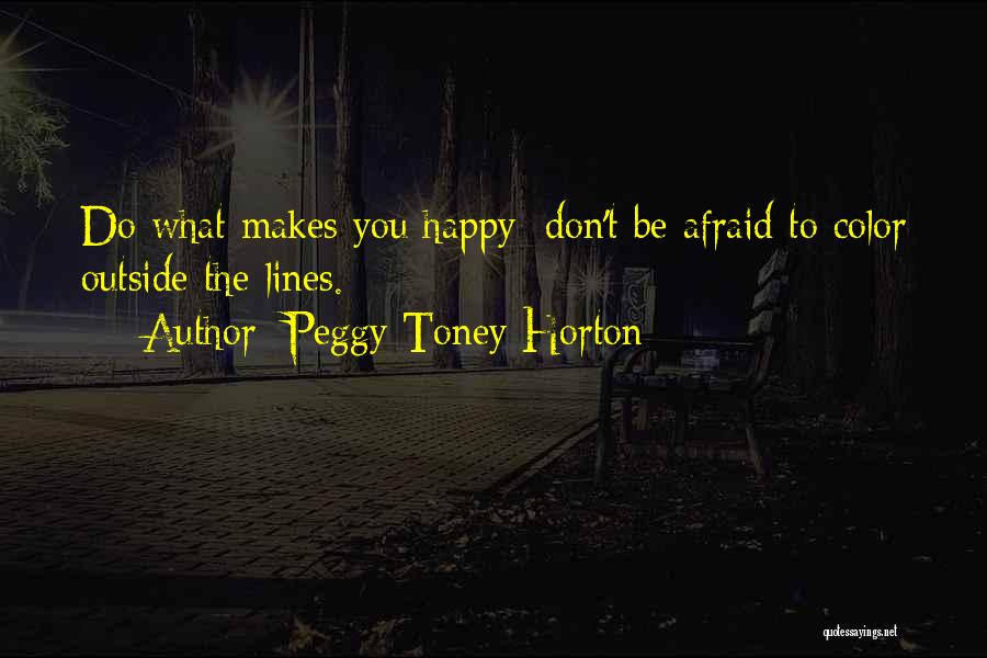 Afraid To Be Happy Quotes By Peggy Toney Horton