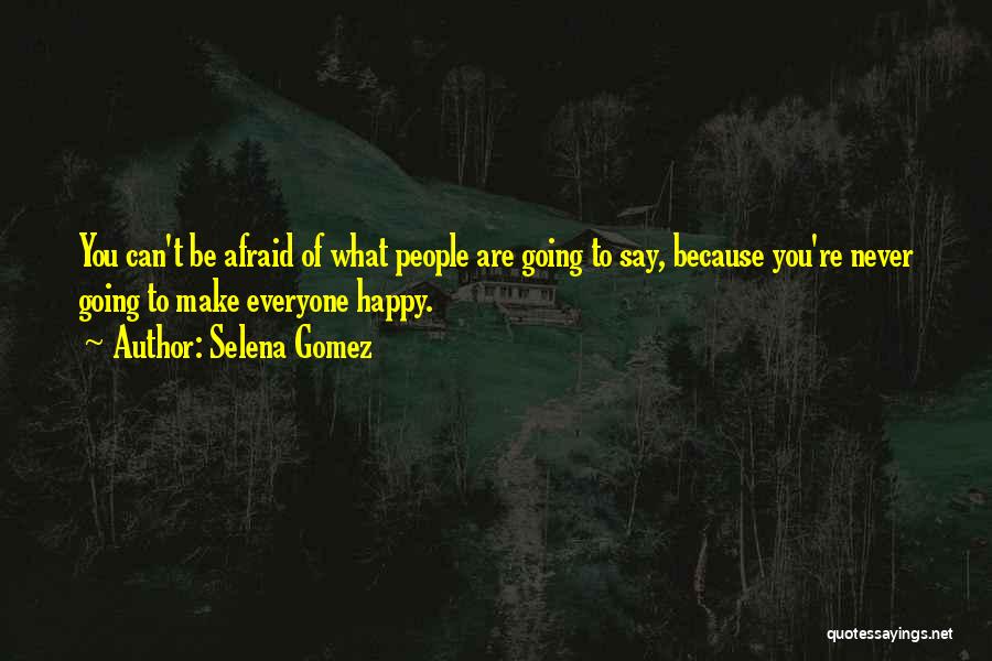 Afraid To Be Happy Quotes By Selena Gomez