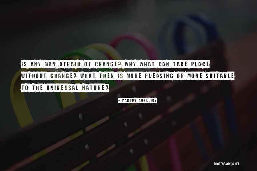 Afraid To Change Quotes By Marcus Aurelius Afraid To Change Quotes By Marcus Aurelius