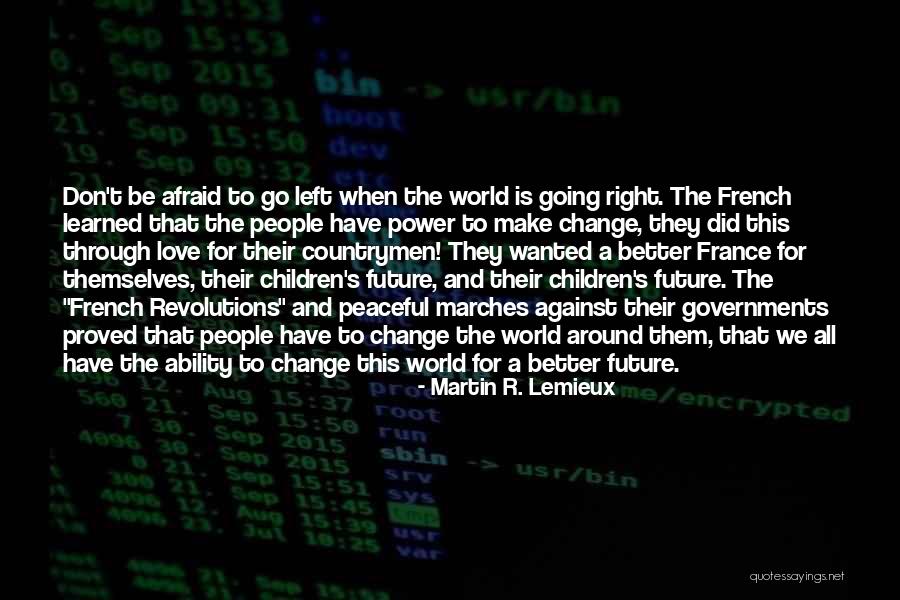 Afraid To Change Quotes By Martin R. Lemieux Afraid To Change Quotes By Martin R. Lemieux
