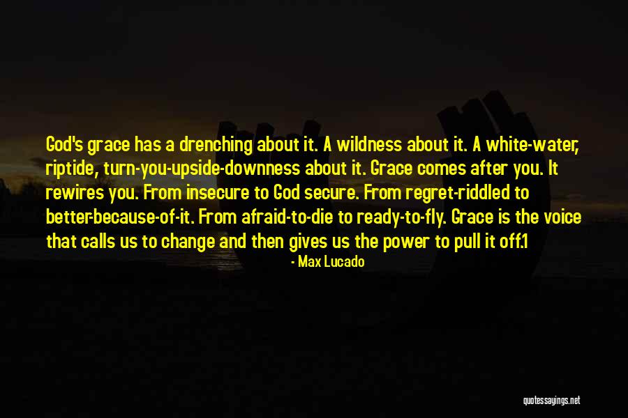 Afraid To Change Quotes By Max Lucado Afraid To Change Quotes By Max Lucado
