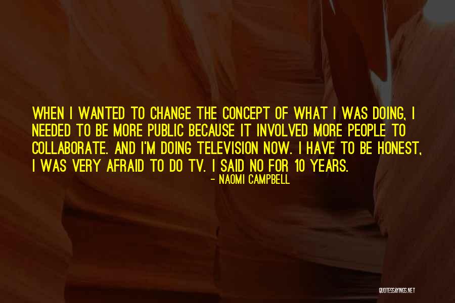 Afraid To Change Quotes By Naomi Campbell Afraid To Change Quotes By Naomi Campbell