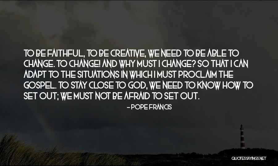 Afraid To Change Quotes By Pope Francis Afraid To Change Quotes By Pope Francis