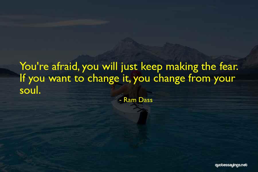 Afraid To Change Quotes By Ram Dass Afraid To Change Quotes By Ram Dass