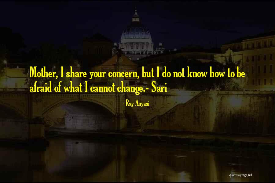 Afraid To Change Quotes By Ray Anyasi Afraid To Change Quotes By Ray Anyasi