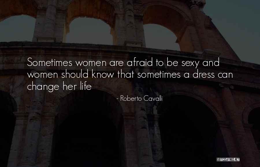 Afraid To Change Quotes By Roberto Cavalli Afraid To Change Quotes By Roberto Cavalli