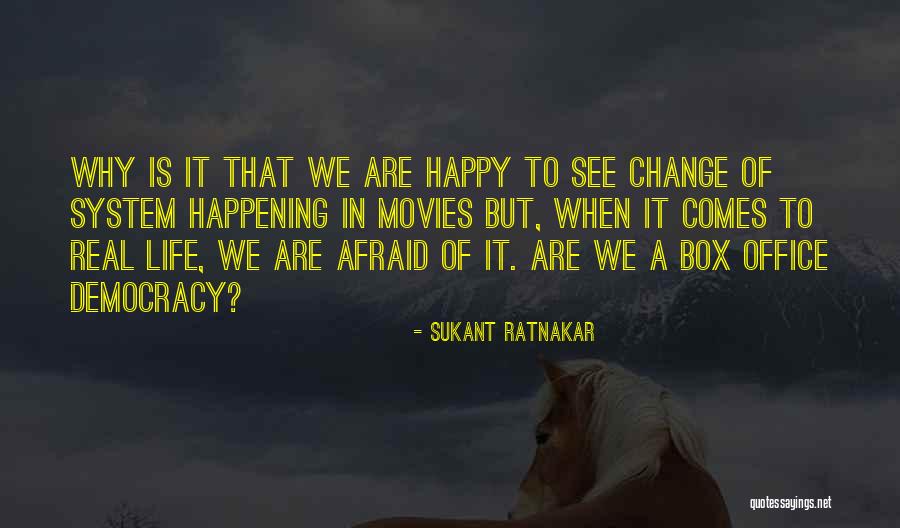 Afraid To Change Quotes By Sukant Ratnakar Afraid To Change Quotes By Sukant Ratnakar