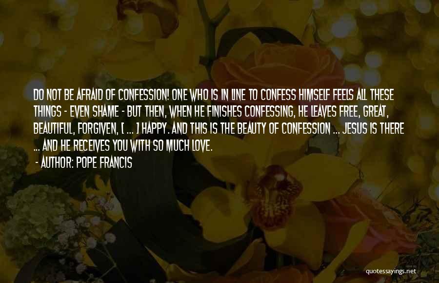 Afraid To Confess Quotes By Pope Francis