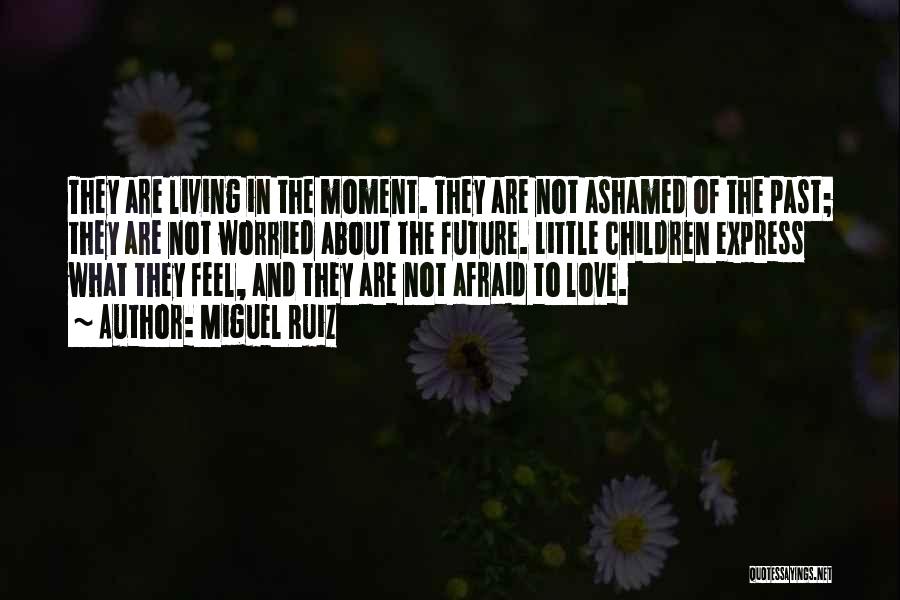 Afraid To Express Love Quotes By Miguel Ruiz