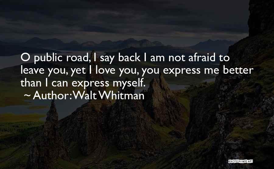 Afraid To Express Love Quotes By Walt Whitman