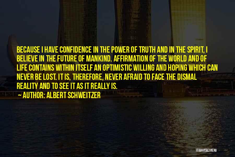 Afraid To Face The Truth Quotes By Albert Schweitzer