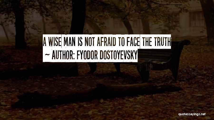 Afraid To Face The Truth Quotes By Fyodor Dostoyevsky