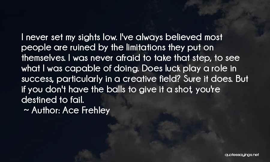 Afraid To Fail Quotes By Ace Frehley