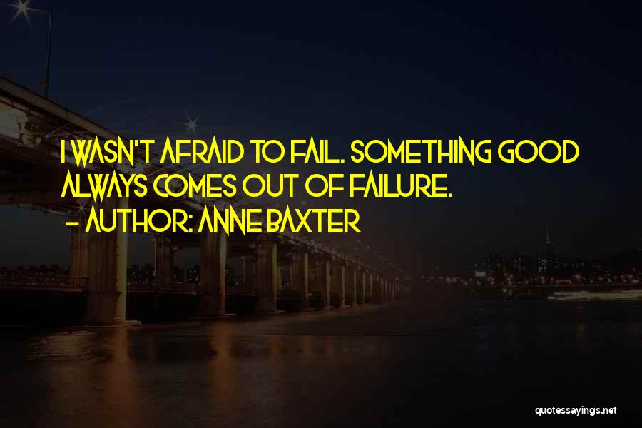 Afraid To Fail Quotes By Anne Baxter