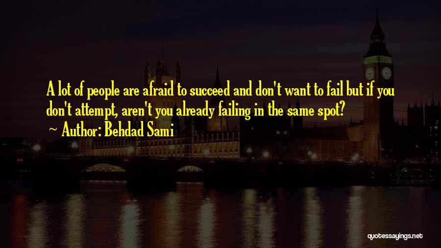 Afraid To Fail Quotes By Behdad Sami