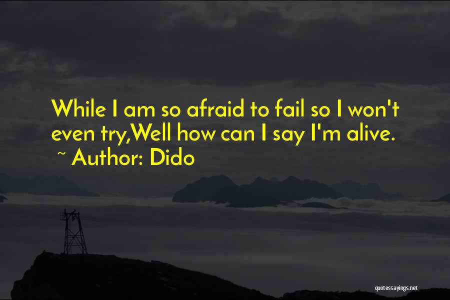 Afraid To Fail Quotes By Dido