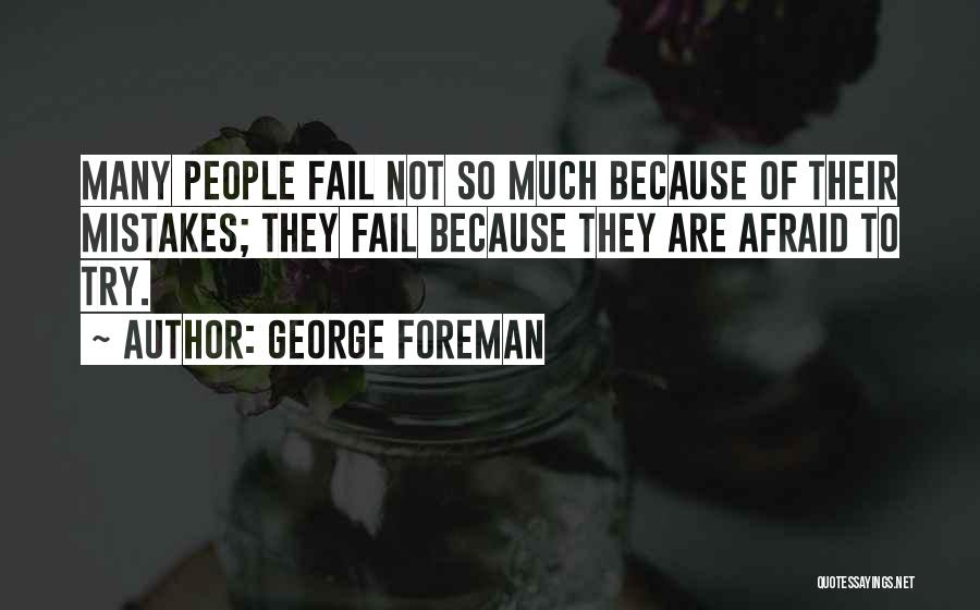 Afraid To Fail Quotes By George Foreman