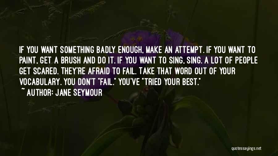 Afraid To Fail Quotes By Jane Seymour