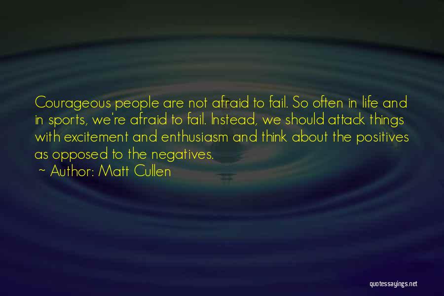 Afraid To Fail Quotes By Matt Cullen