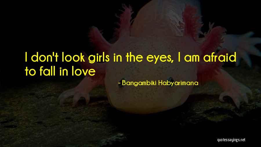 Afraid To Fall In Love Quotes By Bangambiki Habyarimana