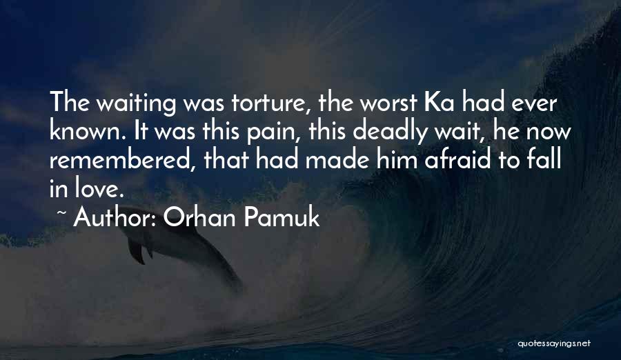 Afraid To Fall In Love Quotes By Orhan Pamuk