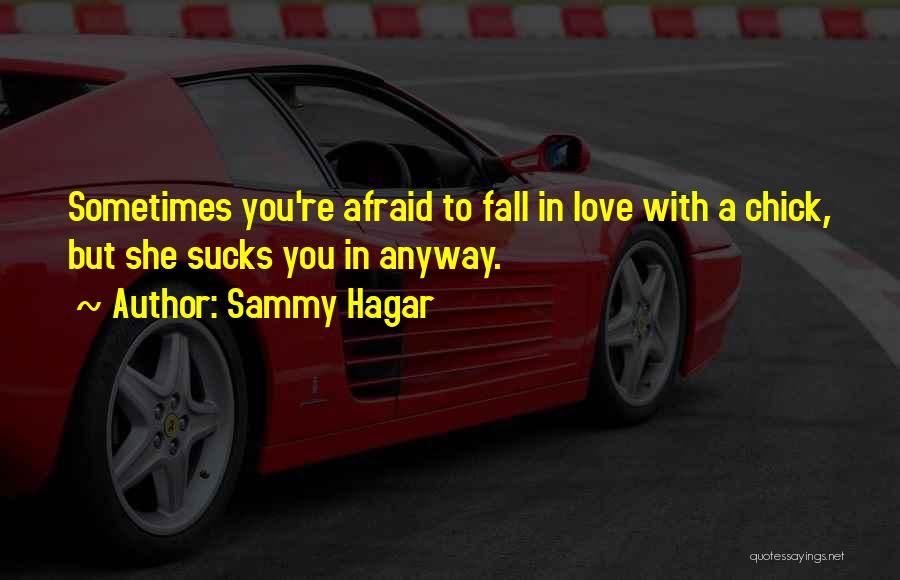 Afraid To Fall In Love Quotes By Sammy Hagar