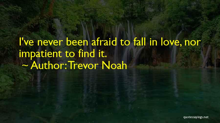 Afraid To Fall In Love Quotes By Trevor Noah