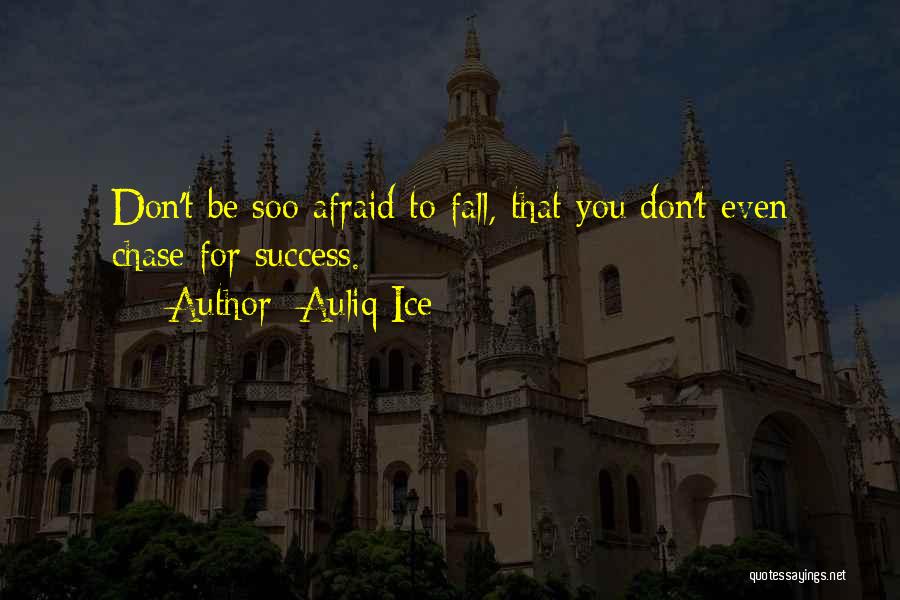 Afraid To Fall Quotes By Auliq Ice