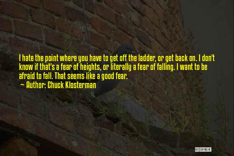 Afraid To Fall Quotes By Chuck Klosterman