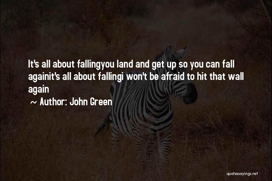 Afraid To Fall Quotes By John Green