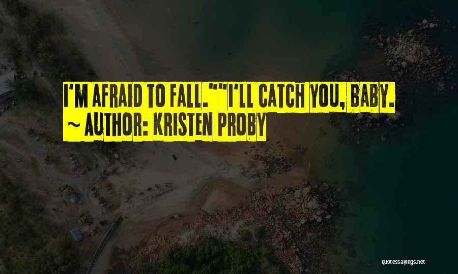 Afraid To Fall Quotes By Kristen Proby