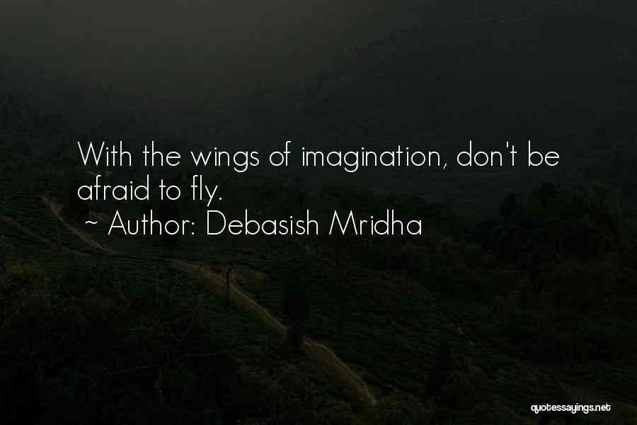 Afraid To Fly Quotes By Debasish Mridha