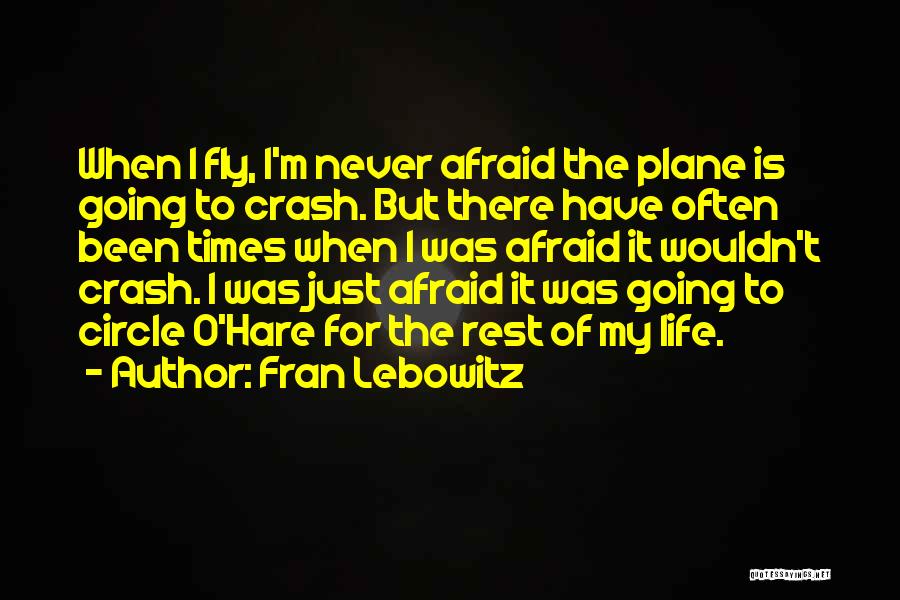 Afraid To Fly Quotes By Fran Lebowitz