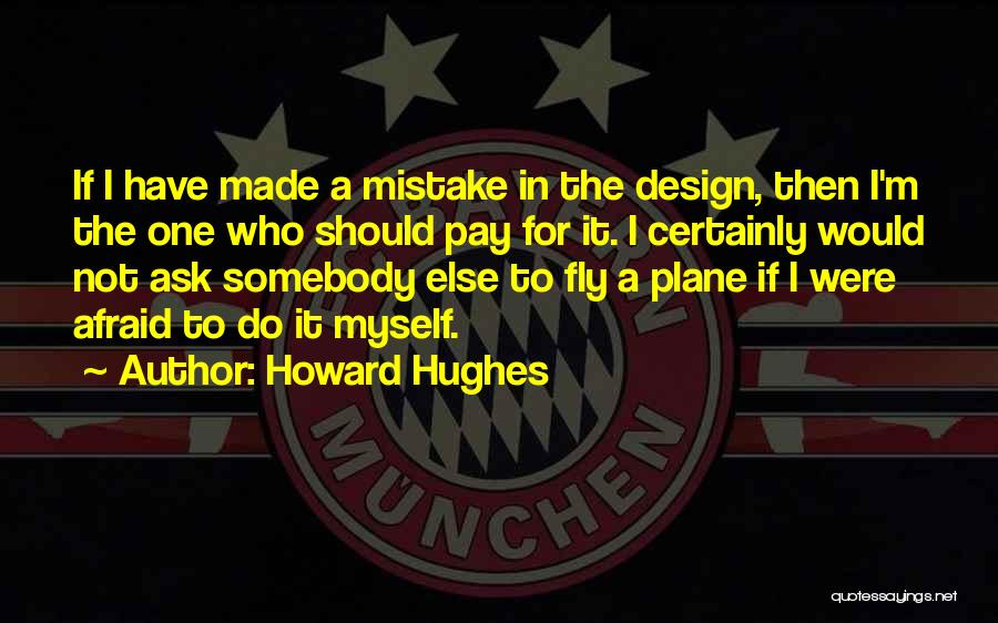 Afraid To Fly Quotes By Howard Hughes