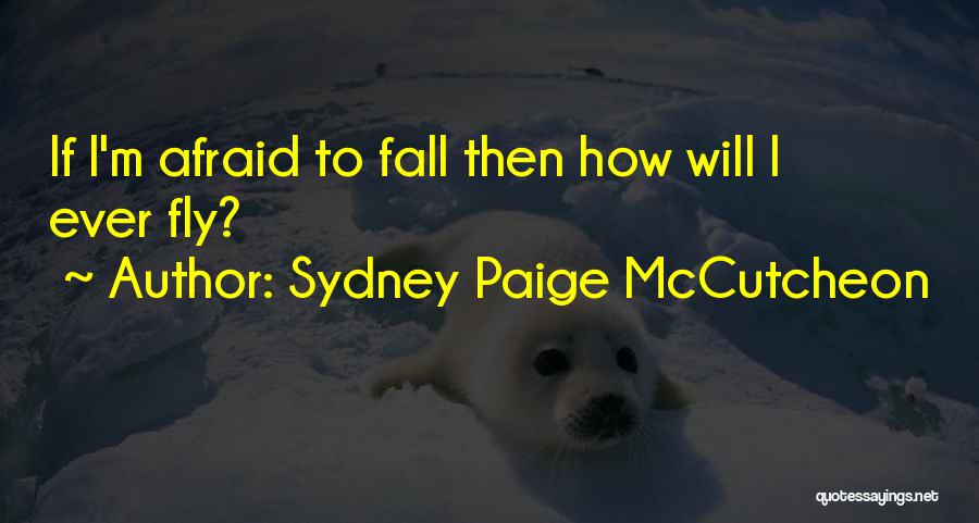 Afraid To Fly Quotes By Sydney Paige McCutcheon