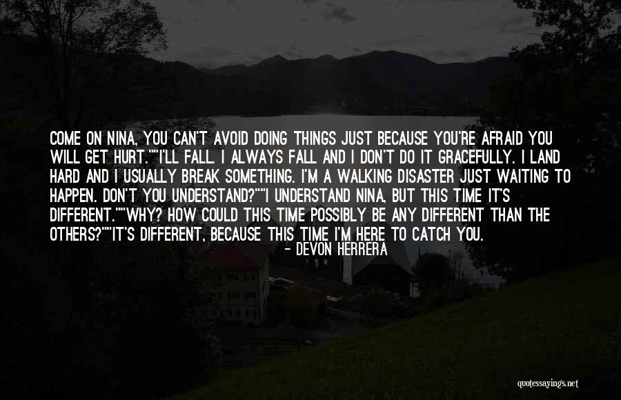 Afraid To Get Hurt Quotes By Devon Herrera Afraid To Get Hurt Quotes By Devon Herrera