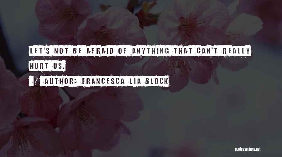 Afraid To Get Hurt Quotes By Francesca Lia Block