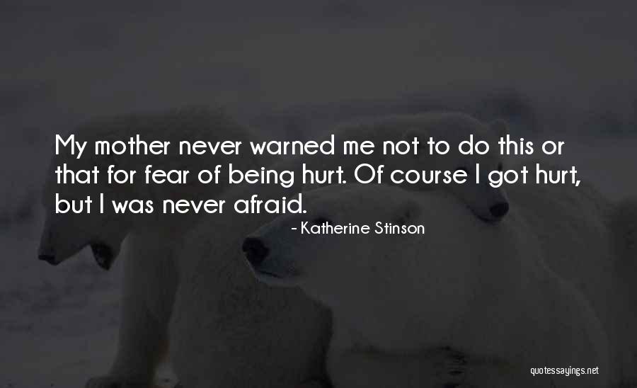 Afraid To Get Hurt Quotes By Katherine Stinson