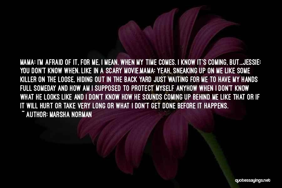 Afraid To Get Hurt Quotes By Marsha Norman