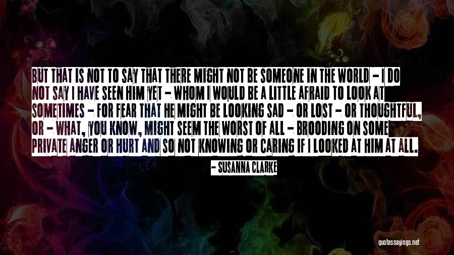 Afraid To Hurt Someone Quotes By Susanna Clarke Afraid To Hurt Someone Quotes By Susanna Clarke