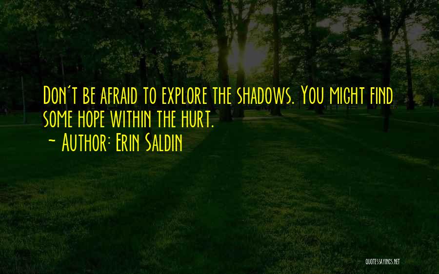 Afraid To Hurt You Quotes By Erin Saldin